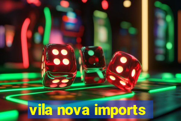 vila nova imports